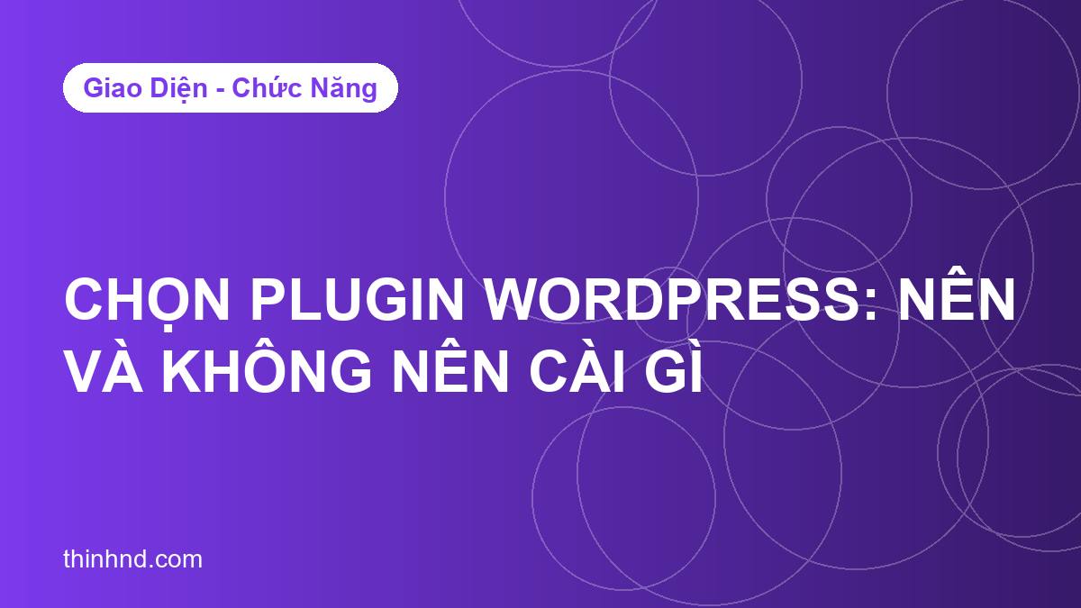 Ảnh bìa chon-plugin-wordpress-nen-va-khong-nen-cai-gi