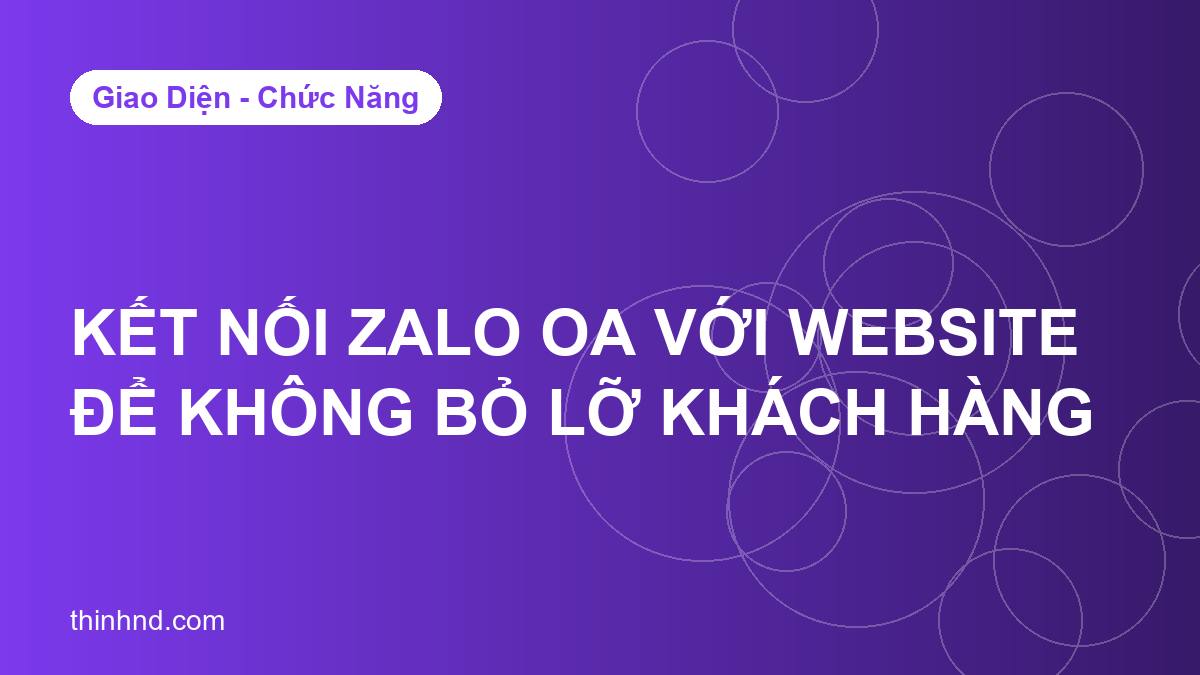 Kết nối Zalo OA và form website để không bỏ lỡ khách hàng