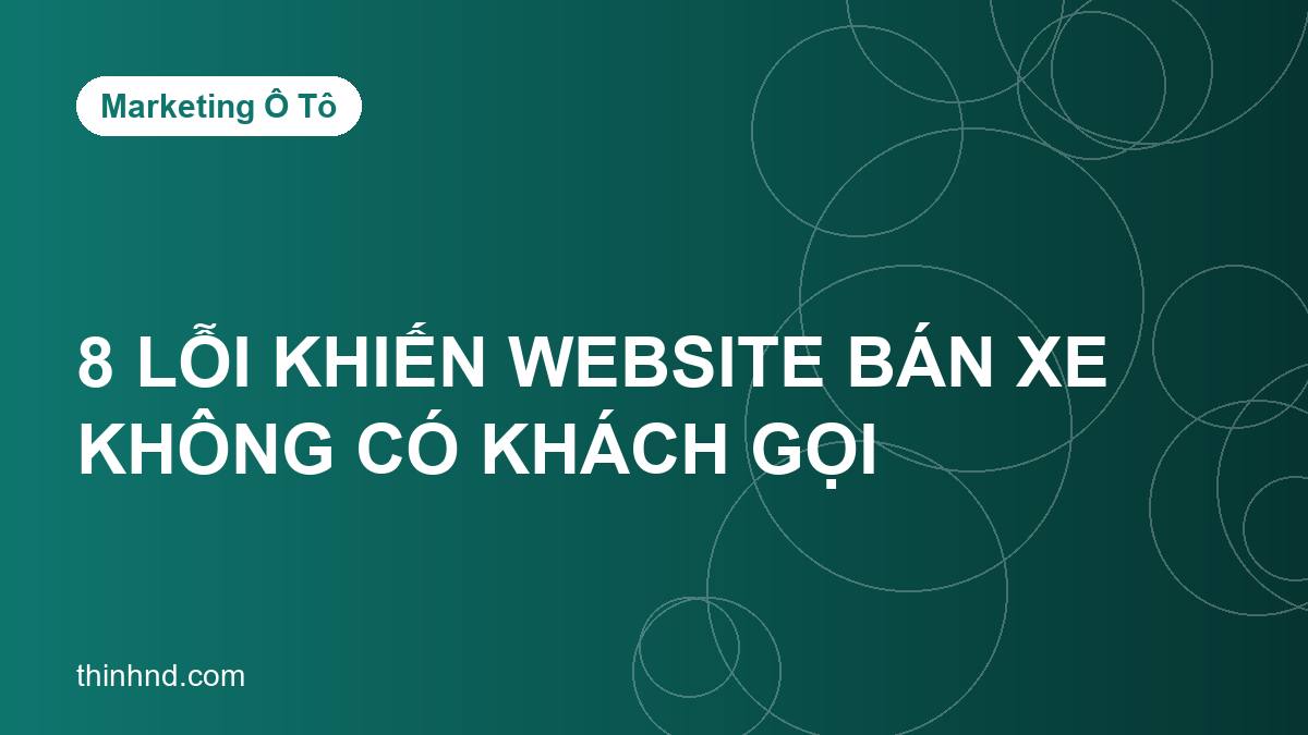 8 lỗi khiến website bán xe nhiều view nhưng không ai gọi