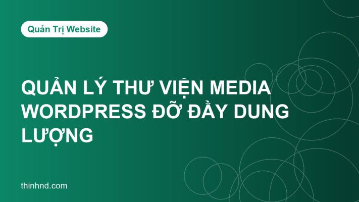 Quản lý thư viện Media WordPress để website không bị đầy dung lượng