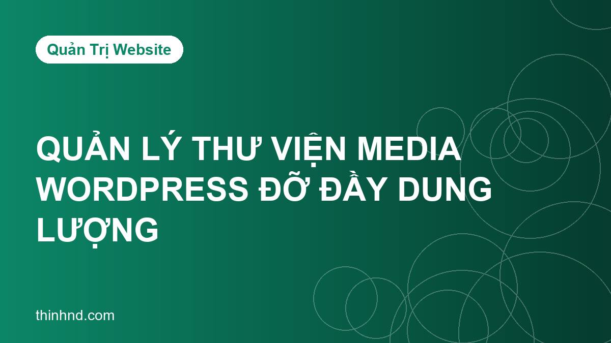 Quản lý thư viện Media WordPress để website không bị đầy dung lượng