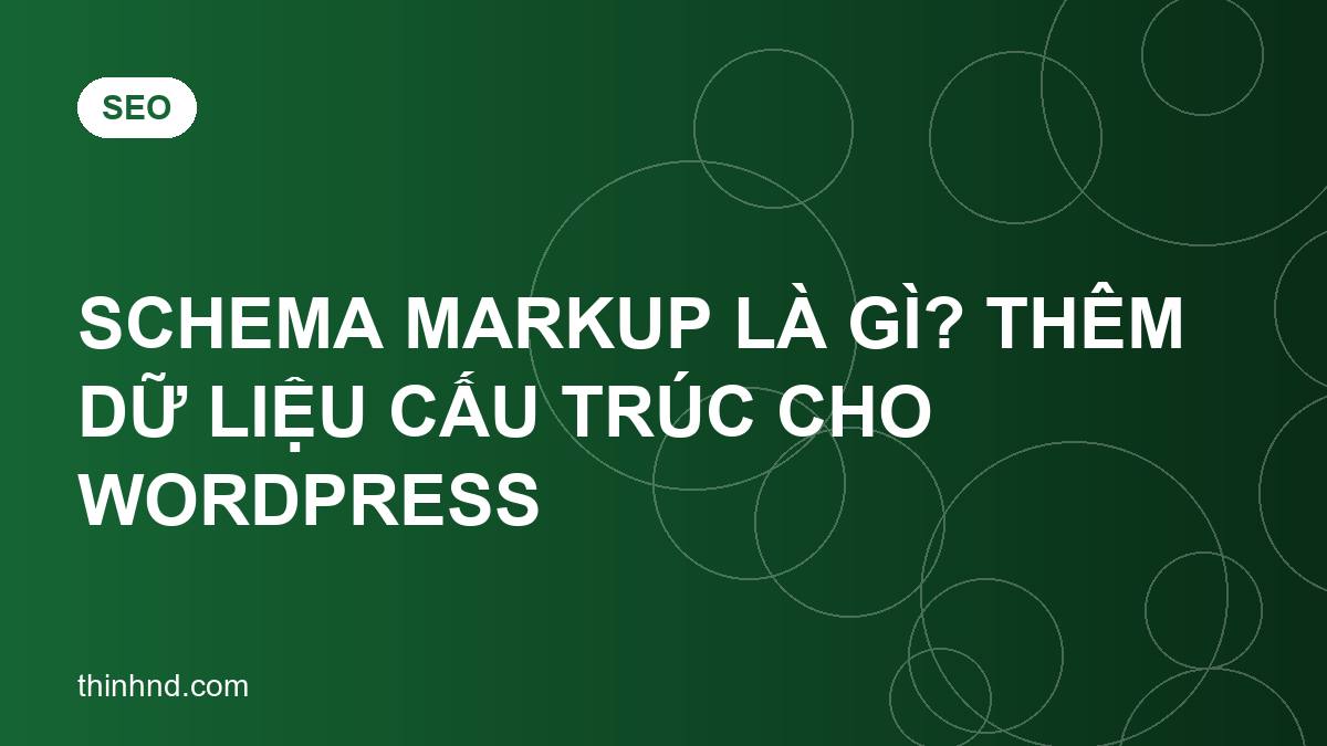 Schema markup là gì? Thêm dữ liệu cấu trúc cho WordPress