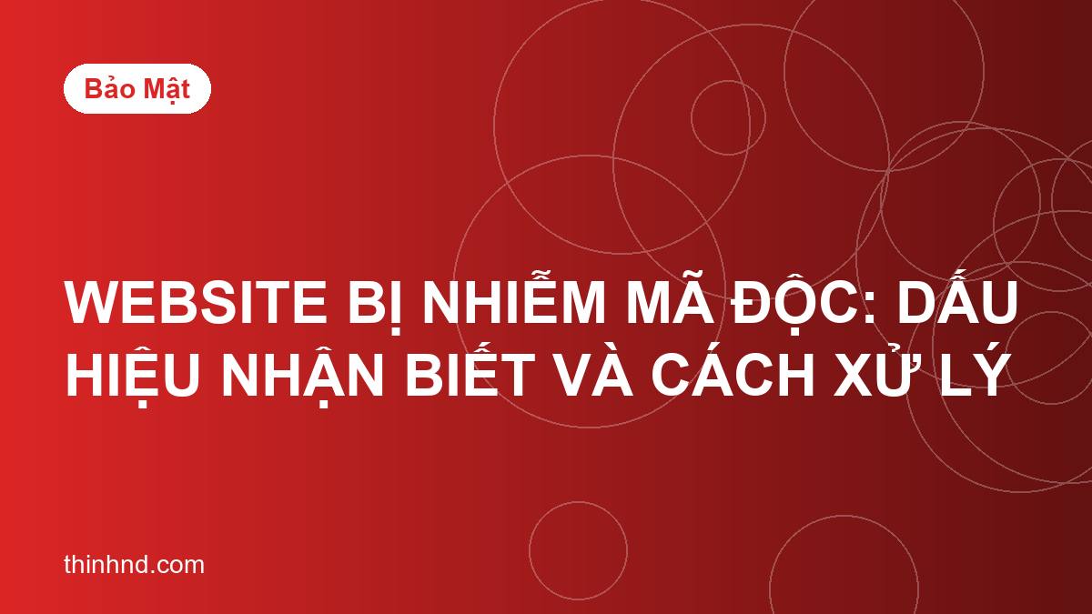 Ảnh bìa website-bi-nhiem-ma-doc-dau-hieu-va-cach-xu-ly